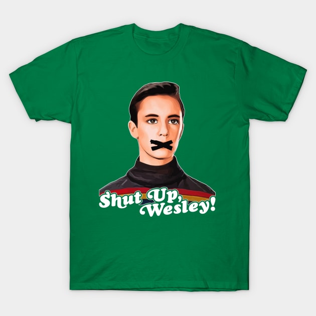 Shut Up, Wesley! // Wesley Crusher Trekkie Humor T-Shirt by darklordpug